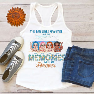 The Tan Lines May Fade But The Memories Will Last Forever Personalized Besties Shirts, Gift For Besties - Shirts - GoDuckee