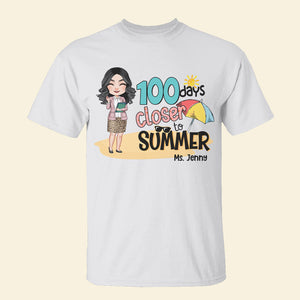 100 Days Closer To Summer, Personalized Teacher Shirt - Shirts - GoDuckee