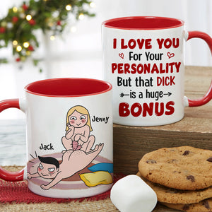 I Love You For Your Personality But That Dick Is A Huge Bonus - Personalized Funny Couple Mug - Gift For Couple - Coffee Mug - GoDuckee