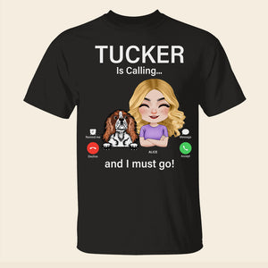 Dog Is Calling And I Must Go Personalized Shirt, Gift For Her - Shirts - GoDuckee
