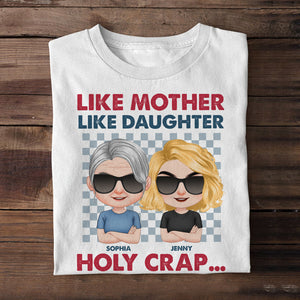 Like Mother Like Daughter Holy Crap Personalized Family Shirt, Gift For Family - Shirts - GoDuckee