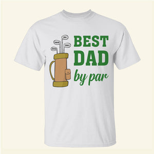 Best Dad By Par - Personalized Shirts - Gift For Dad - Shirts - GoDuckee