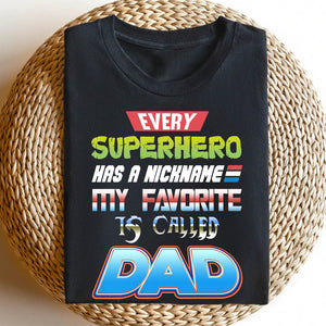 Every Hero Has A Nickname My Favorite Is Called Dad Dad Shirt, Gift For Dad - Shirts - GoDuckee