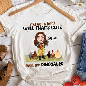 You Got A Dog? I Raise Tiny Dinosaurs - Personalized Chicken Shirt - Gift For Chicken Lovers - Shirts - GoDuckee