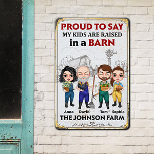 Proud To Say My Kids Are Raised In A Barn Personalized Farmer Family Metal Sign, Gift For Family - Metal Wall Art - GoDuckee