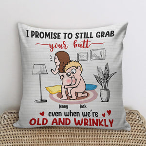 I Promise To Still Grab Your Butt Even When We're Old And Wrinkly - Personalized Couple Pillow - Pillow - GoDuckee
