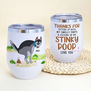 Thanks For Putting Up With My Smelly Farts, Dog Dad Dog Mom Personalized Wine Tumbler, Gift For Mom Dad And Puppy - Wine Tumbler - GoDuckee