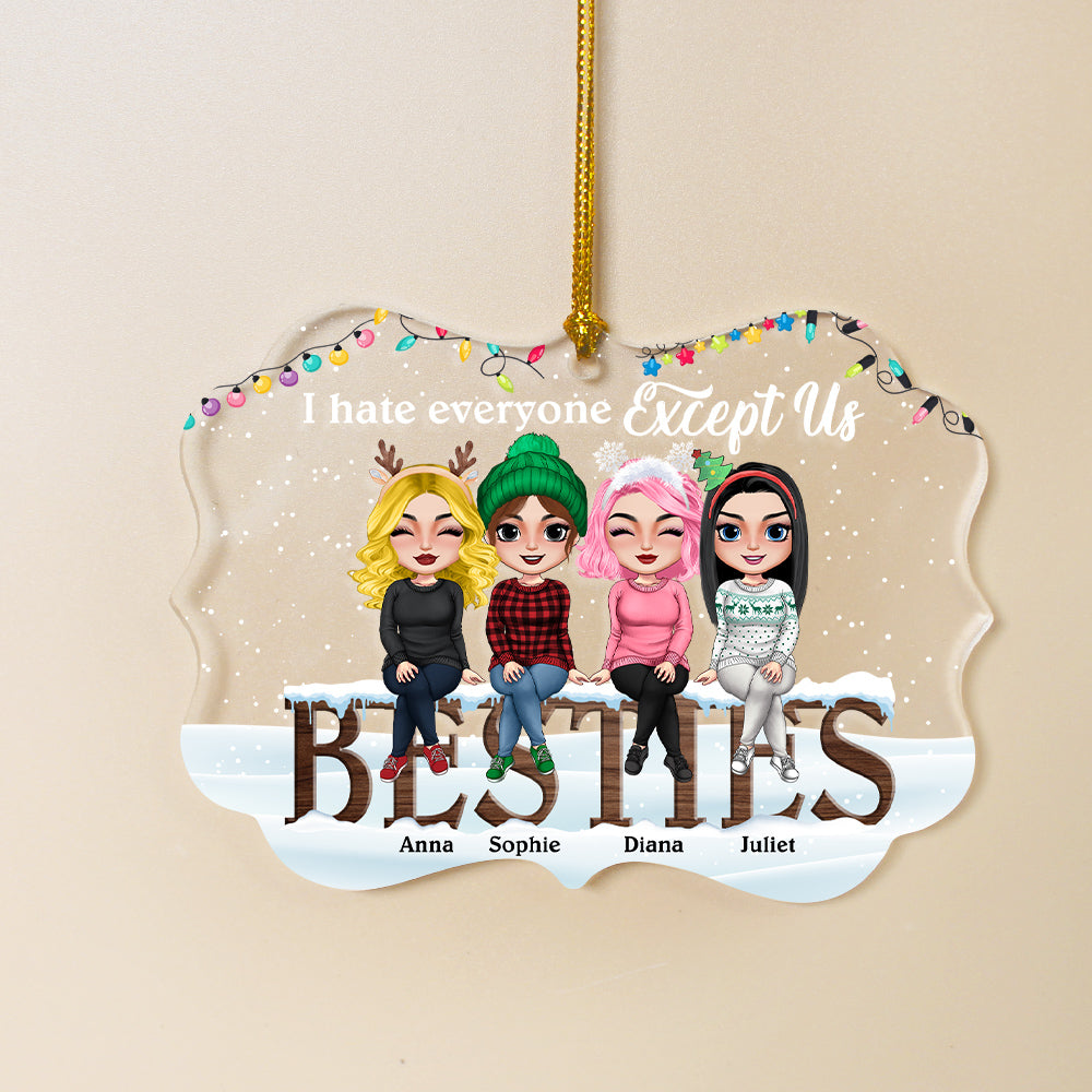I Hate Everyone Except Us Personalized Medallion Acrylic Ornament, Christmas Gift For Friends - Ornament - GoDuckee