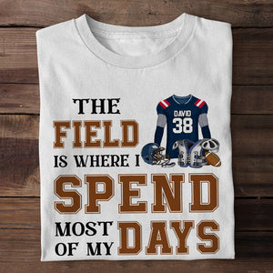 Football The Field Is Where I Spend Most Of My Days Personalized Shirts - Shirts - GoDuckee