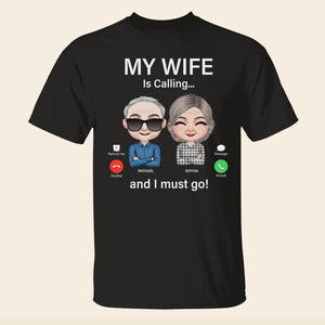 My Wife Is Calling And I Must Go, Personalized Shirt, Gift For Couple - Shirts - GoDuckee