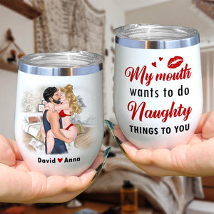 My Mouth Wants To Do, Personalized Wine Tumbler, Funny Gift For Couple - Wine Tumbler - GoDuckee