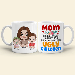 At Least You Don't Have Ugly Children, Personalized Coffee Mug, Mom and Her Beautiful Kids Mug, Mother's Day Gift, Birthday Gift For Mom - Coffee Mug - GoDuckee