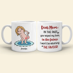 Dear Mom, Gift For Mom, Personalized Mug, Funny Butt Mug, Mother's Day Gift - Coffee Mug - GoDuckee