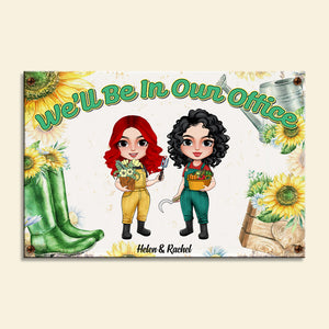 Garden We'll Be In Our Office - Personalized Metal Sign - Metal Wall Art - GoDuckee
