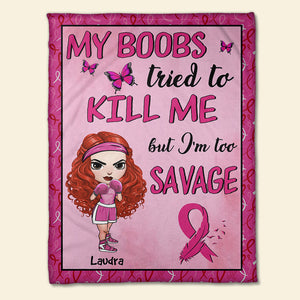 Breast Cancer Awareness - Personalized Boxing Girl Blanket - My Boobs Tried To Kill Me But I'm Too Savage - Blanket - GoDuckee