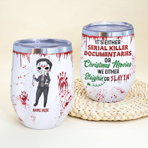 Blood Splatter Wine Tumbler - Personalized Horror Girl - It's Either Serial Killer Documentaries or Christmas Movies - Wine Tumbler - GoDuckee