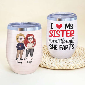 Personalized Sibling Brother & Sister Dolls Wine Tumbler - I Love My Sister Even Though She Farts - Wine Tumbler - GoDuckee