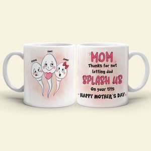 Mom Thanks For Not Letting Dad Splash Us, Personalized Coffee Mug, Funny Sperms Coffee Mug, Mother's Day, Birthday Gift For Mom - Coffee Mug - GoDuckee