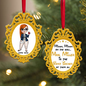 Mirror Mirror On The Wall - Personalized Teacher Christmas Ornament - Funny Gift For Teacher - Ornament - GoDuckee