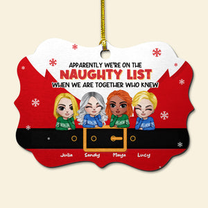 Apparently We're On The Naughty List When We Are Together Who Knew, Personalized Medallion Wood Ornament Christmas Gift For Besties - Ornament - GoDuckee