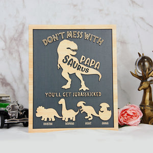 Dino Dad Don't Mess Papasaurus You'll Get Jurasskicked, Layered Wood Sign Stand, Gifts for Dads - Wood Sign - GoDuckee