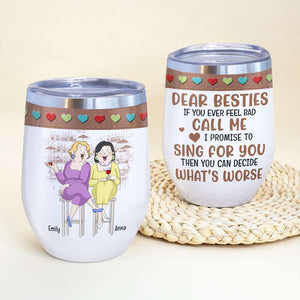 If You Ever Feel Bad Call Me I Promise To Sing For You, Best Girl Drinking Bar Wine Tumbler - Wine Tumbler - GoDuckee