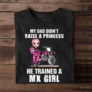 Motocross Girl My Dad Didn't Raise A Princess He Trained A Mx Girl Personalized Shirt Gift For Girls - Shirts - GoDuckee