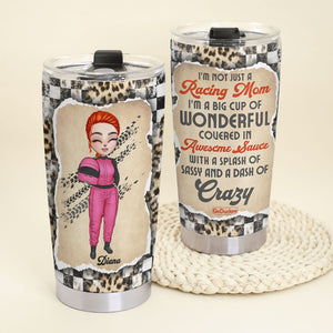 Personalized Racing Mom Tumbler - It's Not Just A Racing Mom I'm A Big Cup Of Wonderful Covered In Awesome Sauce - Tumbler Cup - GoDuckee