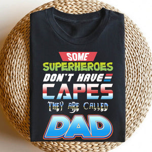 Some Super Heroes Don T Have Capes They Are Called Dad Dad Shirt Gift For Dad - Shirts - GoDuckee