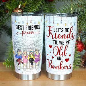 Old Friends 'Til We're Old And Bonkers, Personalized Tumbler - Tumbler Cup - GoDuckee
