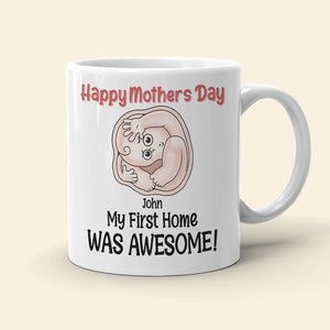 My First Home Was Awesome, Baby Mom Personalized Coffee Mug Accent Mug Wine Tumbler, Gift For Happy Mother's Day - Coffee Mug - GoDuckee