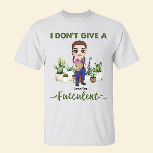 I Don't Give A Fucculent, Gift For Gardening, Personalized Shirt, Gardening Shirt, Anniversary Gift - Shirts - GoDuckee