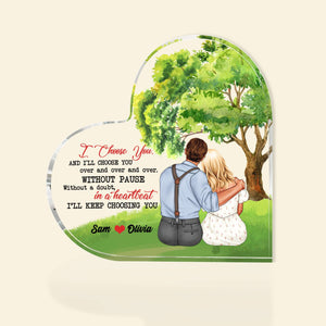 I Choose You And I'll Choose You Over And Over, Personalized Couple Heart Shaped Acrylic Plaque - Decorative Plaques - GoDuckee