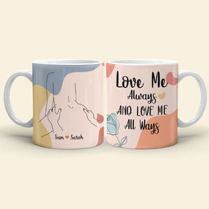 Love Me Always And Love Me All Ways, Posture Make Love Couple White Edge to Edge Mug - Coffee Mug - GoDuckee
