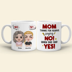 Mom, Thanks For Always Saying No, Gift For Mom, Personalized Mug, Mom And Kid Mug, Mother's Day Gift - Coffee Mug - GoDuckee