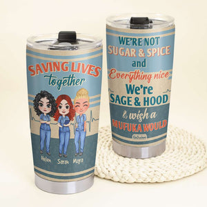 We're Not Sugar And Spice And Everything Nice, Personalized Friends Nurse Tumbler - Tumbler Cup - GoDuckee