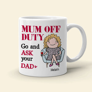 Mom Off Duty, Gift For Mom, Personalized Mug, Mom Sitting Mug, Mother's Day Gift - Coffee Mug - GoDuckee