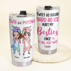 Sweet As Sugar Hard As Ice Hurt My Besties Once I'll Kill You Twice, Unicorn Besties Tumbler - Tumbler Cup - GoDuckee