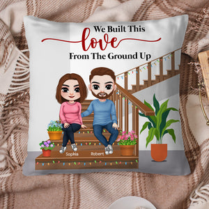 We Built This Love From The Ground Up, Couple Forever Pillow - Pillow - GoDuckee