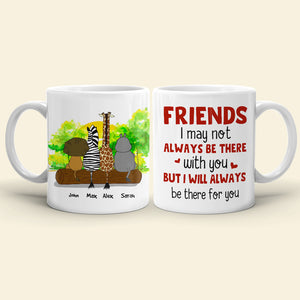 I May Not Always Be There With You, Personalized Mug, Gift For Friends - Coffee Mug - GoDuckee