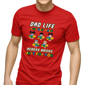 Dad Life I Would Walk Across Bricks Just For You Personalized Lego Shirts Gift For Dad - Shirts - GoDuckee