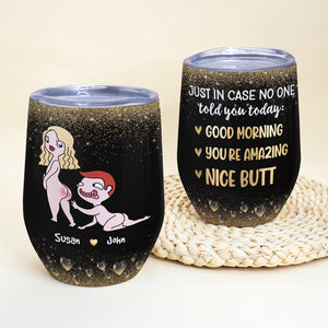 Just In Case No One Told You Today, Gift For Couple, Personalized Wine Tumbler, Funny Couple Wine Tumbler - Wine Tumbler - GoDuckee