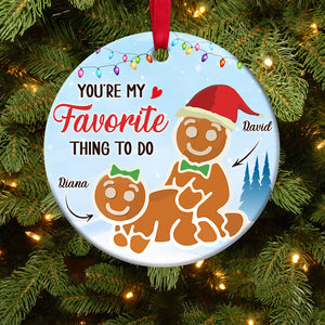 Funny Gingerbread Couple - Personalized Ceramic Ornament, You Are My Favorite Thing To Do, Gift For Naughty Couple OC121122 - Ornament - GoDuckee