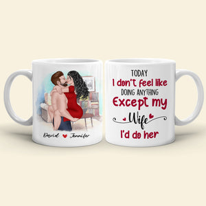 Today I Don't Feel Like Doing Anything, Personalized Mug, Naughty Gift For Couple - Coffee Mug - GoDuckee