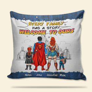 Every Family Has A Story Welcome To Ours, Personalized Super Hero Family Pillow, Gift for Family Members - Pillow - GoDuckee