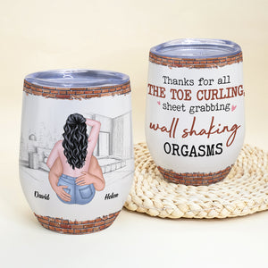 Thanks For All The Toe Curling Sheet Grabbing Wall Shaking Orgasms, Couple Make Love Wine Tumbler - Wine Tumbler - GoDuckee