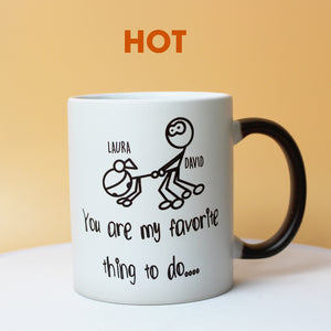 You Are My Favorite Thing To Do Personalized Couple Magic Mug - Magic Mug - GoDuckee