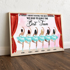 Personalized Ballerina Bestie Canvas Prints - It Wasn't About Having The Best Dancers We Had To Have The Best Team - Poster & Canvas - GoDuckee