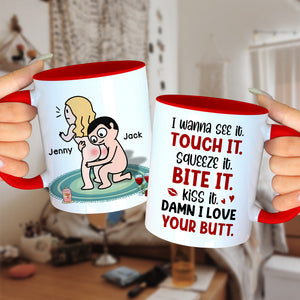 I Wanna See It Touch It Squeeze It Bite It - Personalized Butt Couple Mug - Gift For Couple - Coffee Mug - GoDuckee