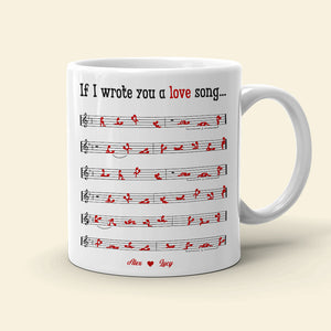 Couple If I Wrote You A Love Song - Personalized White Mug - Coffee Mug - GoDuckee